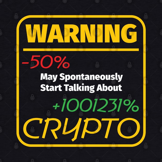 Warning May Spontaneously Start Talking About Crypto by PaulJus